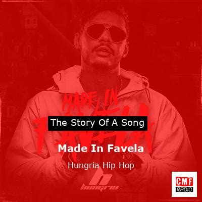 The Story And Meaning Of The Song Made In Favela Hungria Hip Hop