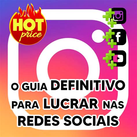 O Guia Definitivo Para Lucrar Nas Redes Sociais Estratégias Para