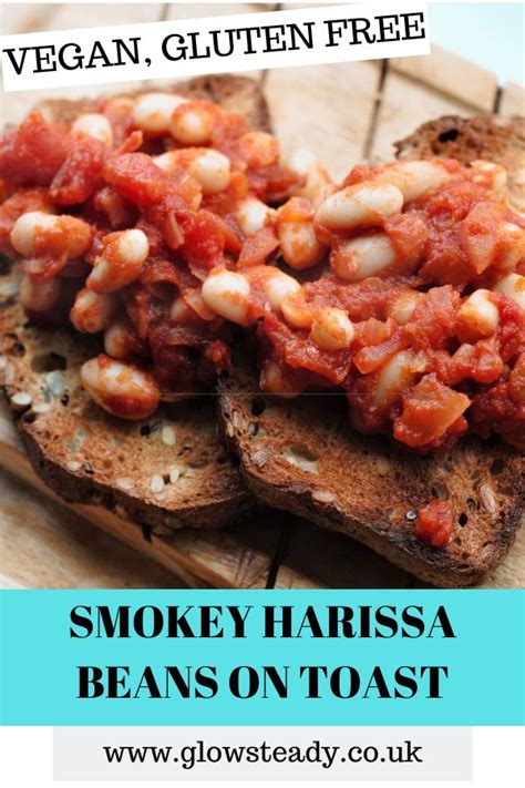 Smokey Harissa Beans On Toast Recipe Plant Sourced Glow Steady Recipe Recipes Vegan