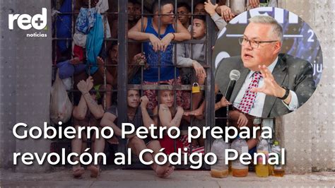 Gobierno Petro Busca Humanizar Y Descongestionar Las C Rceles Red