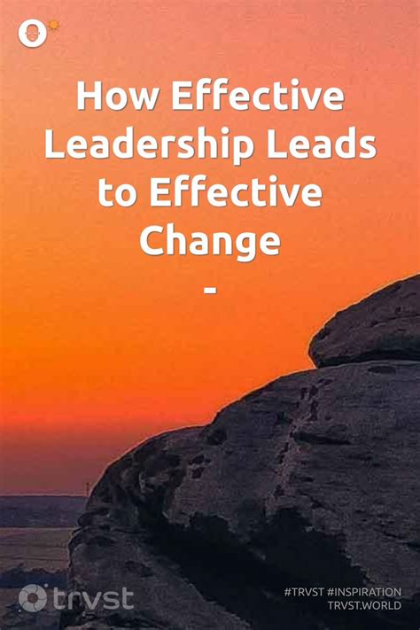 How Effective Leadership Leads To Effective Change Effective