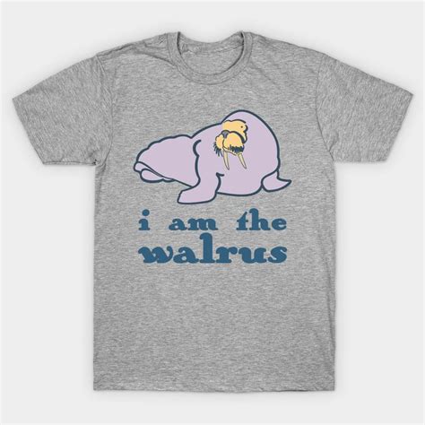 I Am The Walrus Walrus Classic T Shirt T Shirt I Am The Walrus