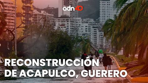 La Reconstrucción De Acapulco Tardará Entre 5 Y 10 Años Todo Personal