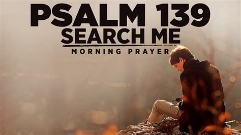 Search Me And Know Me God Psalm 139 A Blessed Morning Prayer To Start Your Day Youtube