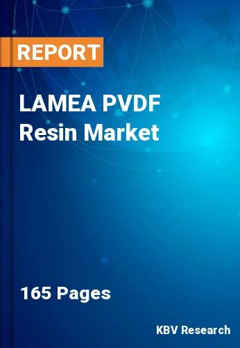 Lamea Pvdf Resin Market Size Trends Growth To