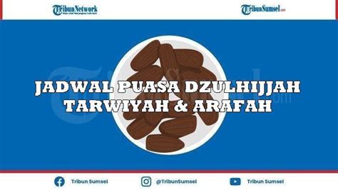 Kapan Puasa Dzulhijjah Tarwiyah Dan Arafah H Cek Jadwal Dan