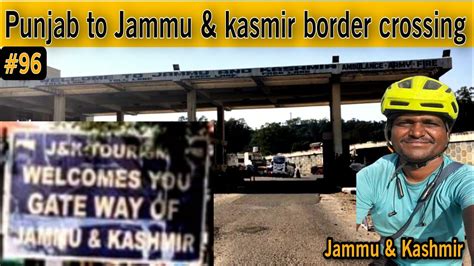 Punjab To Jammu Kashmir Border Crossing Travel 2023 Adula Praveen