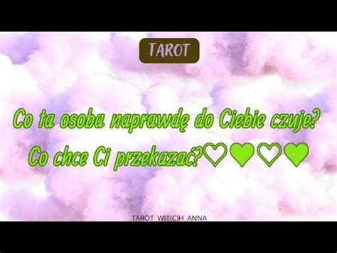 Co Ta Osoba Naprawd Do Ciebie Czuje Co Chce Ci Przekaza Tarot