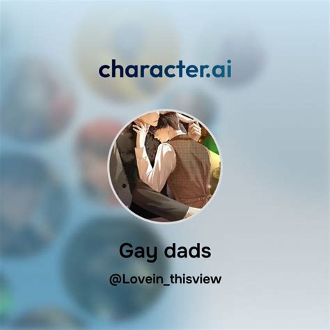 Chat With Gay Dads Character Ai Ai Chat Reimaginedyour Words Your World