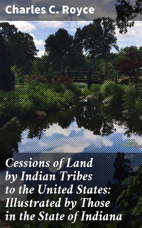 Cessions Of Land By Indian Tribes To The United States Illustrated By Those In The