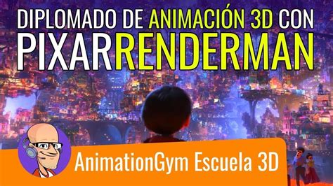 Pixar Renderman En Cursos De Animationgym Escuela De Animacion D Youtube