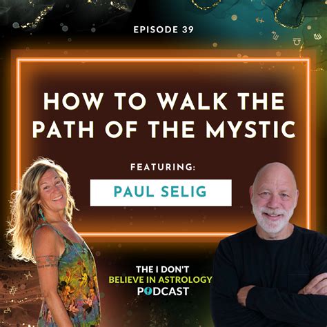 PODCAST How To Walk The Path Of The Mystic With Paul Selig Debra