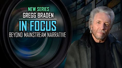 ‘in Focus Beyond Mainstream Narrative Gregg Bradens New Series