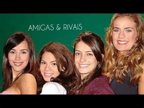 Amigas E Rivais Novela Antes E Depois Dos Atores X