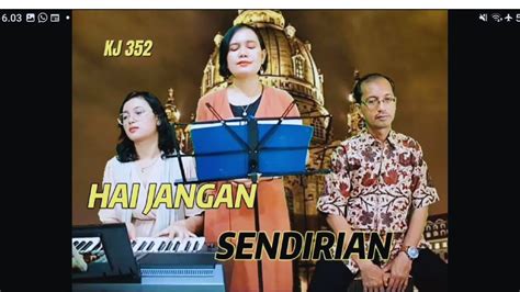 KJ 352 HAI JANGAN SENDIRIAN Vg GintBers Jemaat GPIB Pancaran