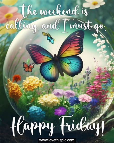 happy friday enjoy  weekend happy friday weekend  calling