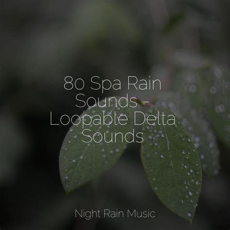 Spa Rain Sounds Loopable Delta Sounds Album By Alpha Waves