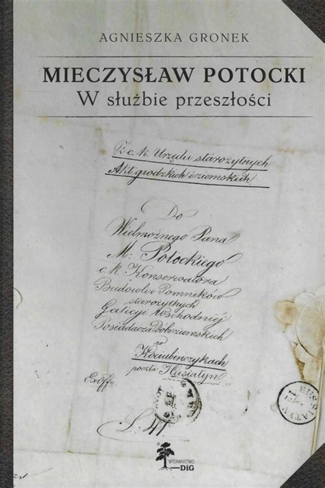 Stara Szuflada Mieczysław Potocki W służbie przeszłości Z dziejów