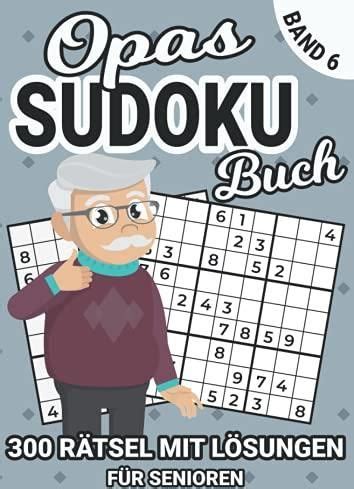 Sudoku für Opas Band 6 300 Sudoku Rätsel mit Lösungen 9x9 DIN A4