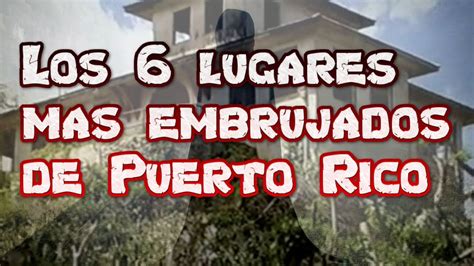 Los Lugares M S Embrujados De Puerto Rico Youtube