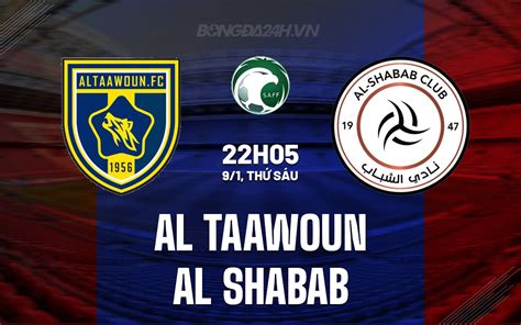 Al Taawon X Al Shabab - Nhận định Al Taawoun vs Al Shabab VĐQG Saudi Arabia 2025/26