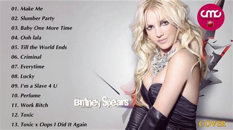 Britney Spears Greatest Hits Best Britney Spears Cover Songs Youtube