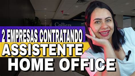 2 EMPRESAS CONTRATANDO ASSISTENTE HOME OFFICE média de salarial de