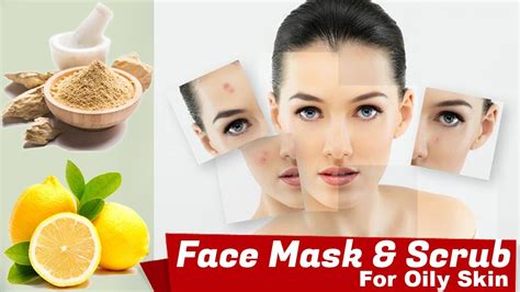 Face Mask And Scrub For Oily Skin Get Clean Clear And Smooth Skin