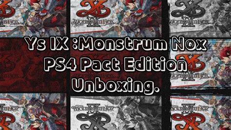 Ys IX Monstrum Nox PS4 Pact Edition Unboxing YouTube