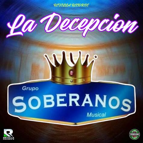 GRUPO SOBERANOS MUSICAL La Decepcion Letras De Canciones Deezer