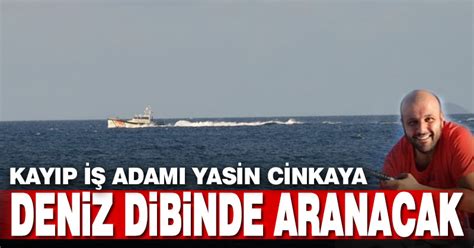 Kayıp iş adamı Yasin Cinkaya deniz dibinde aranacak denizlihaber