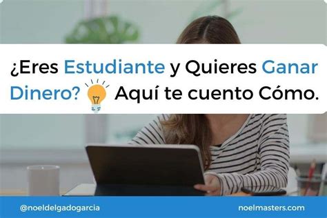 10 Mejores Ideas Para Ganar Dinero Siendo Estudiante