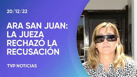 ARA San Juan la jueza rechazó la recusación en su contra YouTube