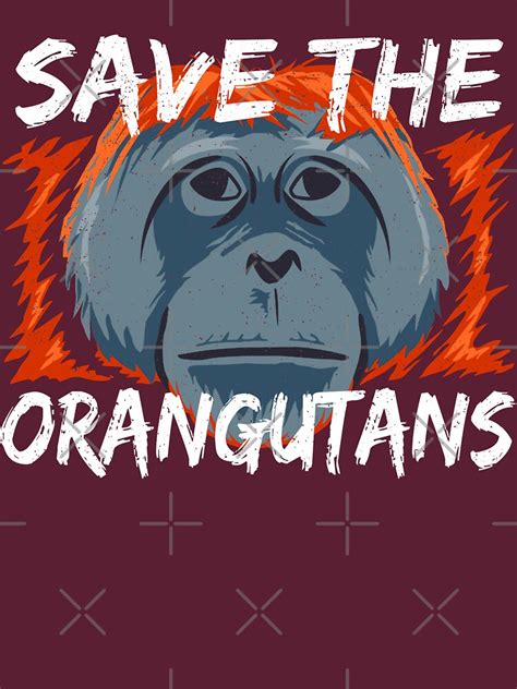 "Save the Orangutans - Orangutan Conservation" T-shirt by Bangtees | Redbubble