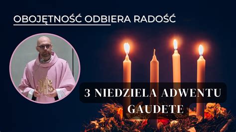 Obojętność odbiera radość 3 Niedziela Adwentu 11 12 2022 Parafia