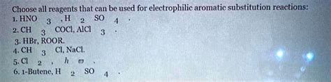 SOLVED Choose All Reagents That Can Be Used For Electrophilic Aromatic