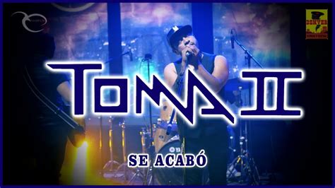 Toma II Se Acabo Video Oficial YouTube