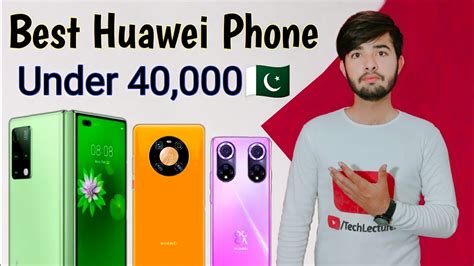 Best Huawei Phone Under 40000 In Pakistan Best Huawei Mobile Under