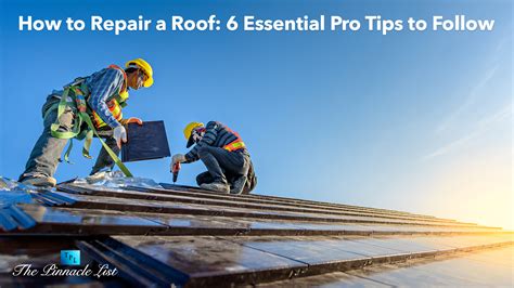 How To Repair A Roof 6 Essential Pro Tips To Follow The Pinnacle List