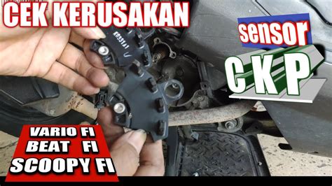 Motor Tidak Bisa Di Starter Sensor Ckp Vario Fi Beat Fi Scoopy Fi