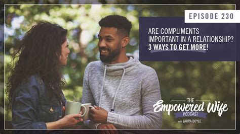 Are Complements Important In A Relationship Empowered Wife Podcast