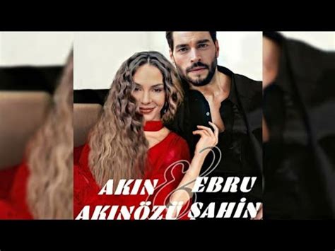 Ebru Ahin Ve Ak N Ak N Z En G Zel Kareleriyle Youtube