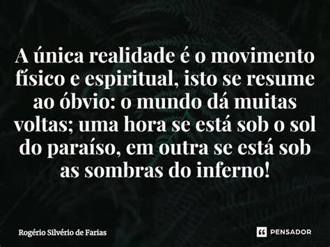 ⁠a única Realidade é O Movimento Rogério Silvério De Farias Pensador