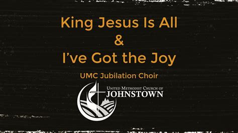 Special Music King Jesus Is All Ive Got The Joy UMC