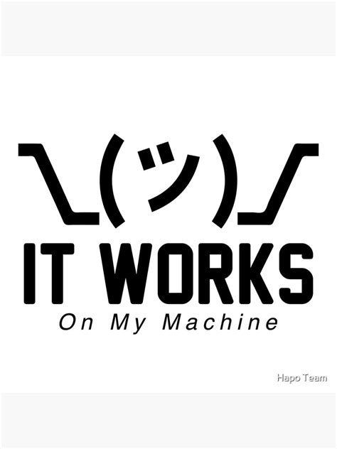 "Shrug It Works On My Machine Funny Programmer Excuse programming meme ...