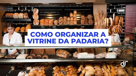 Como Organizar A Vitrine De Padaria Youtube