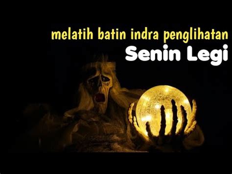 Weton Senin Legi Melatih Mata Batin Indra Penglihatan YouTube