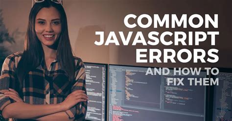 Common Javascript Errors And How To Fix Them