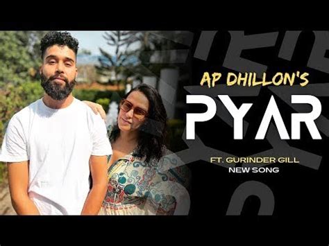 Ap Dhillon Pyar New Song Gurinder Gill New Punjabi Song Ap