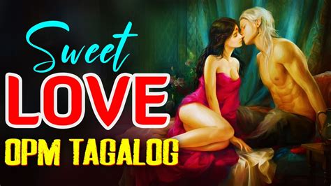 Most Beautiful Opm Tagalog Love Songs Golden Sweet Opm Love Songs